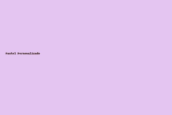Pastel personalizado